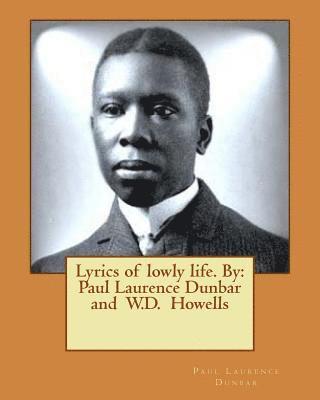 bokomslag Lyrics of lowly life. By: Paul Laurence Dunbar and W.D. Howells