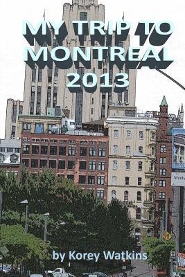 My Trip To Montreal 2013 1