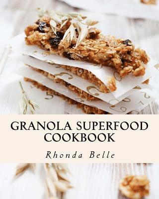 bokomslag Granola Superfood Cookbook: 60 Super #Delish Homemade Superfood Granola Recipes