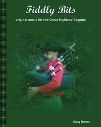 bokomslag Fiddly Bits: original music for the Great Highland Bagpipe