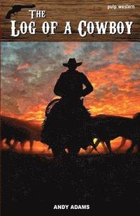 bokomslag The Log of a Cowboy: A Narrative of the Old Trail Days