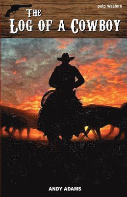 bokomslag The Log of a Cowboy: A Narrative of the Old Trail Days