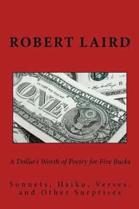 bokomslag A Dollar's Worth of Poetry for Five Bucks: Sonnets, Haiku, Verses, and Surprises