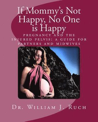 If Mommy's Not Happy, No One Is Happy: pregnancy and the injured pelvis 1