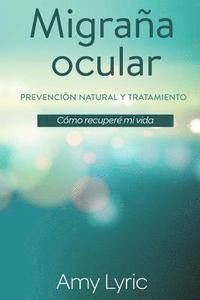 bokomslag Migraña ocular: Prevención y tratamiento natural - Cómo recuperé mi vida