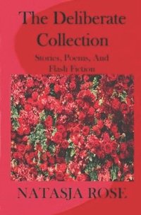 bokomslag The Deliberate Collection: Short Stories and the occasional Poem