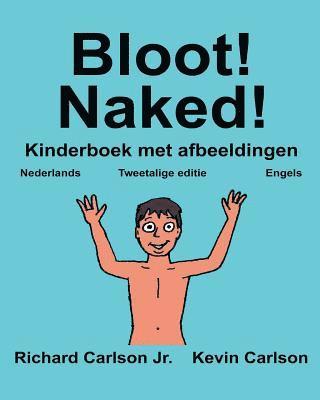 bokomslag Bloot! Naked!: Kinderboek met afbeeldingen Nederlands/Engels (Tweetalige editie) (www.rich.center)
