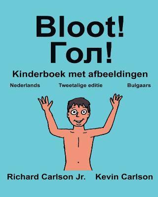 Jr. Carlson, Richard - Bloot!: Kinderboek met afbeeldingen Nederlands/Bulgaars (Tweetalige editie) (www.rich.center), Häftad