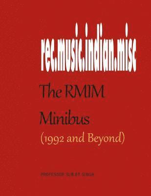 The RMIM Minibus (1992- ): A Compendium of Selected Writings About Indian Films, Their Songs and Other Musical Topics From a Pioneering Internet 1