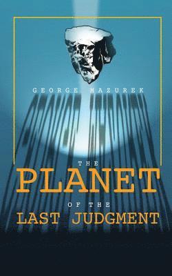 George Mazurek - The Planet of the Last Judgment, Häftad