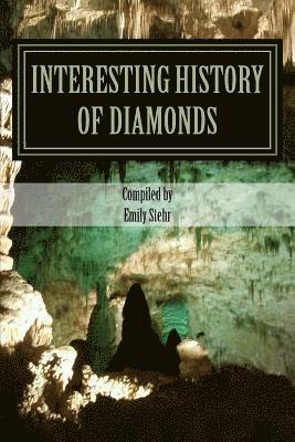 Emily Stehr - Interesting History of Diamonds, Häftad