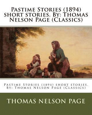 bokomslag Pastime Stories (1894) short stories. By: Thomas Nelson Page (Classics)