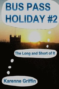 bokomslag Bus Pass Holiday #2: The Long and Short of It
