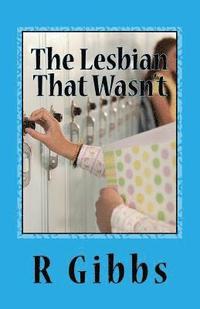 bokomslag The Lesbian That Wasn't: Who Came Out to Who