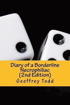 Geoffrey a. Todd - Diary of a Borderline Necrophiliac (2nd Edition), Häftad