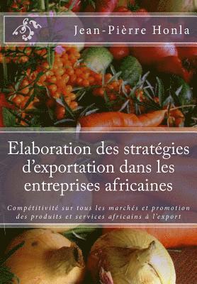 bokomslag Elaboration des stratégies d'exportation dans les entreprises africaines: Compétitivité sur tous les marchés et promotion des produits et services afr