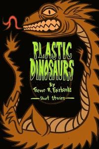 bokomslag Plastic Dinosaurs