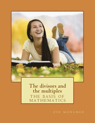 bokomslag The divisors and the multiples: the basis of mathematics