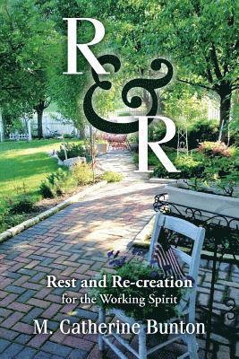 R & R: Rest and Re-creation for the Working Spirit 1