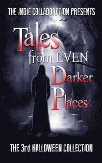 bokomslag Tales from Even Darker Places: The 3rd Halloween Collection