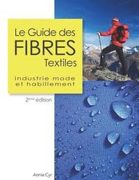 bokomslag Le Guide des fibres textiles: Industrie mode et habillement, 2ème édition