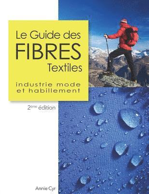 Le Guide des fibres textiles: Industrie mode et habillement, 2ème édition 1