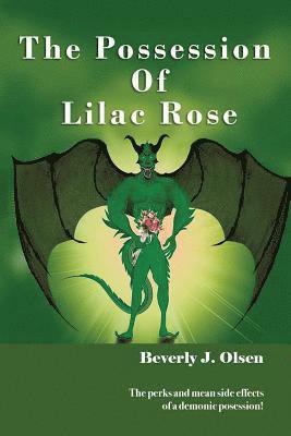 The Possession Of Lilac Rose: The perks and mean side effects of a demonic posession! 1