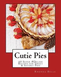 bokomslag Cutie Pies: 60 Super #Delish Recipes for Sweet & Savory Pies