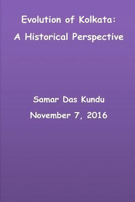 Samar Das Kundu - Evolution of Kolkata: A Historical Perspective, Häftad