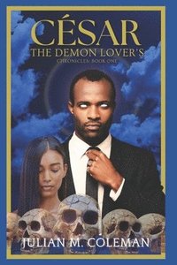 bokomslag Cesar: The Demon Lover's Chronicles - Book 1: Cesar: The Demon Lover's Chronicles - Book 1