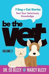 bokomslag Be the Vet (7 Dog + Cat Stories