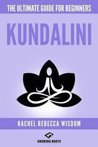 bokomslag Kundalini: The Ultimate Guide For Beginners