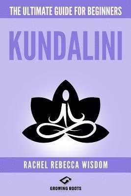 bokomslag Kundalini: The Ultimate Guide For Beginners