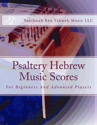 Yahshuah Ben Yahweh Music LLC - Psaltery Hebrew Music Scores: For Beginners And Advanced Players, Häftad