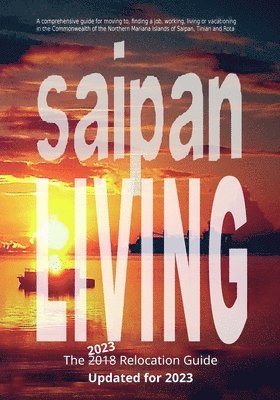 bokomslag Saipan Living! The 2018 Relocation Guide