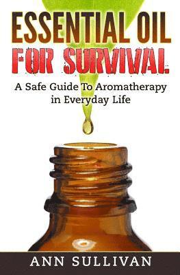 bokomslag Essential Oils for Survival: How To Assemble Alternative Remedies For A Perfect Bugout Bag