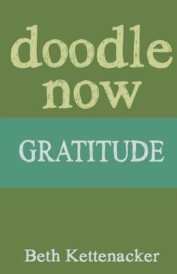 Beth Kettenacker - Doodle Now: Gratitude, Häftad