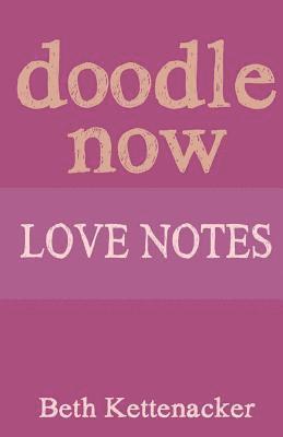 Doodle Now: Love Notes 1