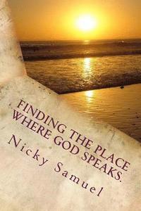 bokomslag Finding the Place Where God Speaks: How to be certain you heard God speaking to you.