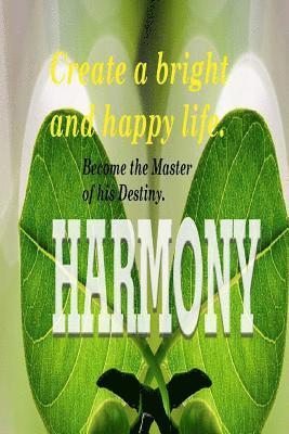 Create a bright and happy life.: Become the Master of his Destiny. How to Relieve Stress and Live Happier. Find Inner Peace. 1