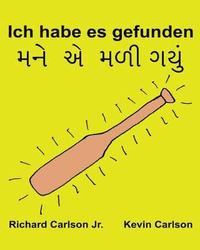 bokomslag Ich habe es gefunden: Ein Bilderbuch für Kinder Deutsch-Gujarati (Zweisprachige Ausgabe) (www.rich.center)