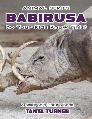 THE BABIRUSA Do Your Kids Know This?: A Children's Picture Book 1