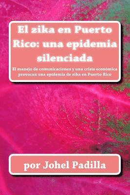 bokomslag El zika en Puerto Rico: una epidemia silenciada: El manejo de comunicaciones y una crisis económica provocan una epidemia de zika en Puerto Ri