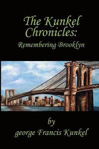 bokomslag The Kunkel Chronicles: Remembering Brooklyn