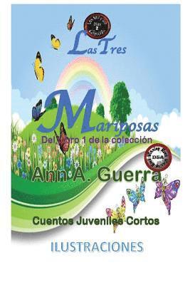 bokomslag Las Tres Mariposas: Cuento No.2: Cuento No.2 de la Coleccion de Las MIL y un DIAS: Cuentos Juveniles Cortos