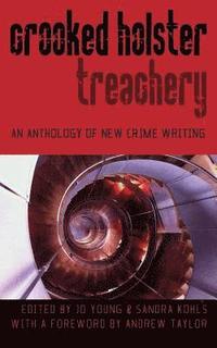 bokomslag Crooked Holster: An Anthology of Crime and Thriller Writing