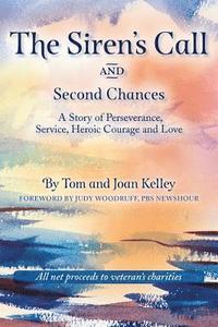 bokomslag The Siren's Call and Second Chances: A Story of Perseverance, Service, Heroic Courage and Love