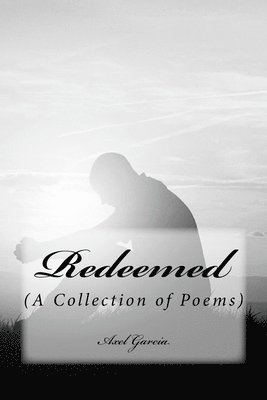 bokomslag Redeemed: (A Collection of Poems)