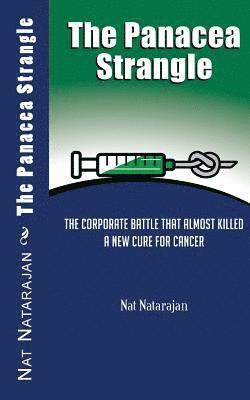 bokomslag The Panacea Strangle: The Corporate Battle That Almost Killed A New Cure For Cancer