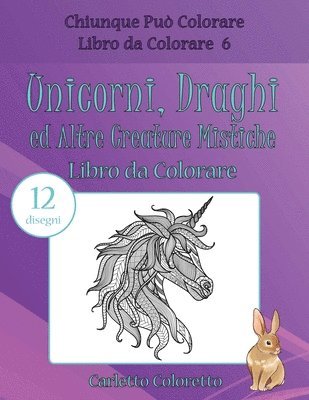 Unicorni, Draghi ed Altre Creature Mistiche Libro da Colorare: 12 disegni 1
